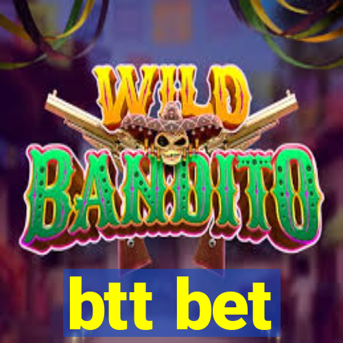 btt bet